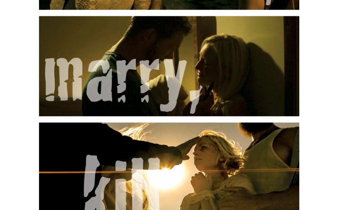 2015; F***, Marry, Kill – Film (COMPLETED – CURRENTLY ON FESTIVAL CIRCUIT)